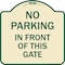 Signmission No Parking in Front of This Gate Heavy-Gauge Aluminum Architectural Sign, 18" x 18", TG-1818-23716 A-DES-TG-1818-23716 - alternate 1